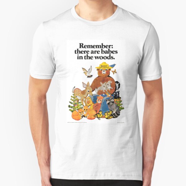 Remember there are babes in the woods. Slim Fit T-Shirt