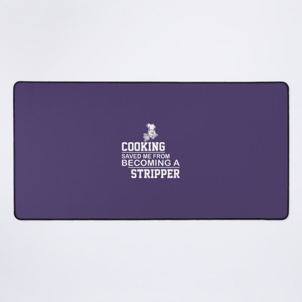Item preview, Cooking Saved Me From Becoming A Stripper Funny True 		 designed and sold by munilsiderf.