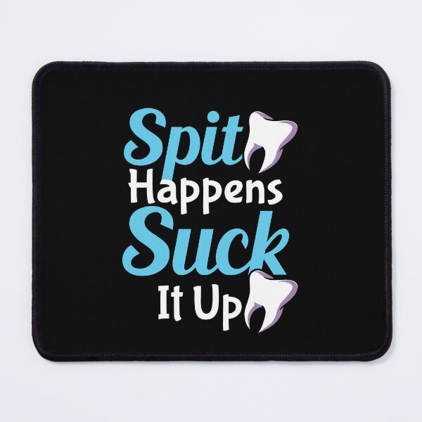 Item preview, Spit Happens Suck It Up Dentist Dental Assistant designed and sold by Pubi.