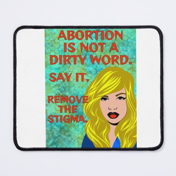 Item preview, Radical Feminist Humanist Quote - Abortion Is Not A Dirty Word Say It Remove The Stigma designed and sold by LethalPixieDust.