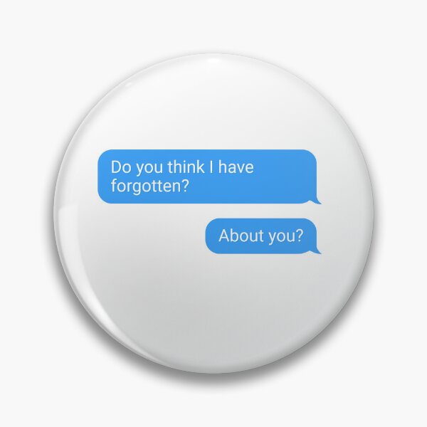 Item preview, About You - The 1975 | Do you think I have forgotten about you? | Being funny in a foreign language Album by The 1975 | Lyrics Text message Bubble designed and sold by maria-smile.