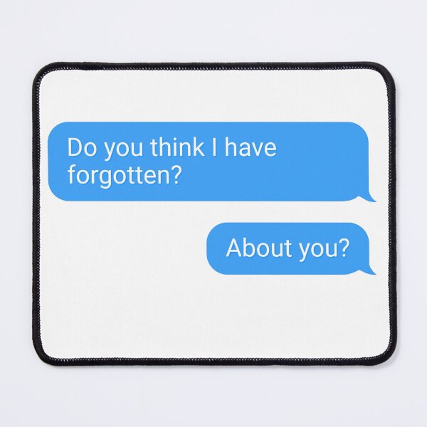 Item preview, About You - The 1975 | Do you think I have forgotten about you? | Being funny in a foreign language Album by The 1975 | Lyrics Text message Bubble designed and sold by maria-smile.