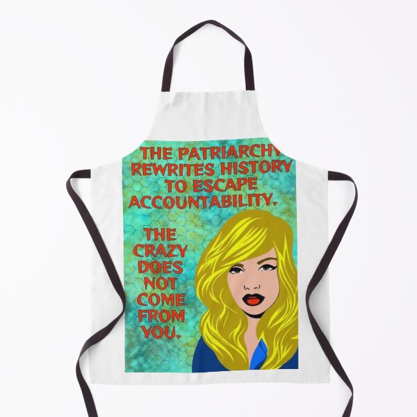 Item preview, Radical Feminist Humanist Quote - The Patriarchy Rewrites History To Escape Accountability The Crazy Does Not Come From You designed and sold by LethalPixieDust.