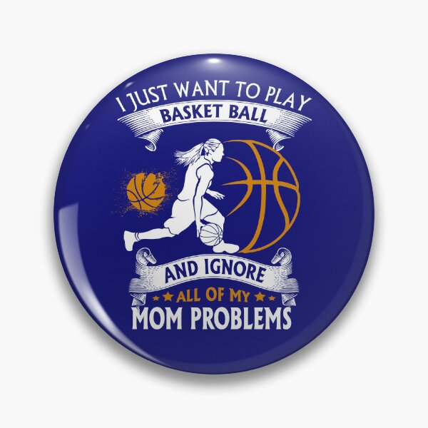 Item preview, I Just Want To Play Basket Ball And Ignore All Of My MoM Problems Unique designed and sold by Cardio Boutique.