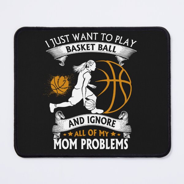 Item preview, I Just Want To Play Basket Ball And Ignore All Of My MoM Problems Unique designed and sold by Cardio Boutique.
