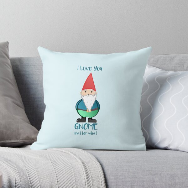 Gnome - I love you GNOME matter what Throw Pillow