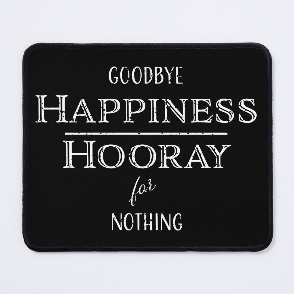 Item preview, Goodbye Happiness, Hooray for Nothing designed and sold by Neadski.