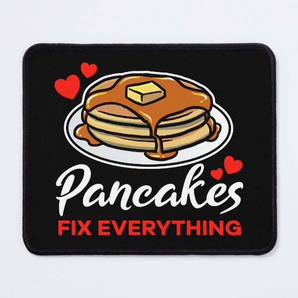 Item preview, Pancakes fix everything saying designed and sold by jonmlam.