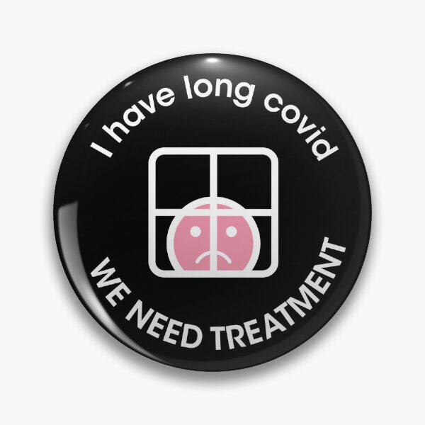 I have long covid / WE NEED TREATMENT Pin