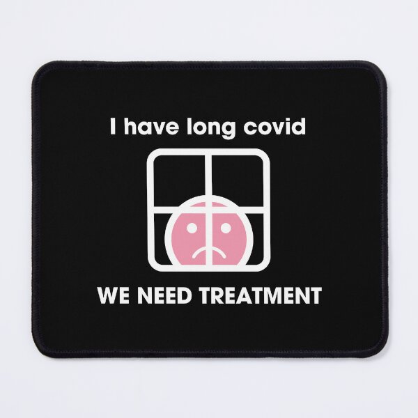 Item preview, I have long covid / WE NEED TREATMENT designed and sold by BerlinBuyers.