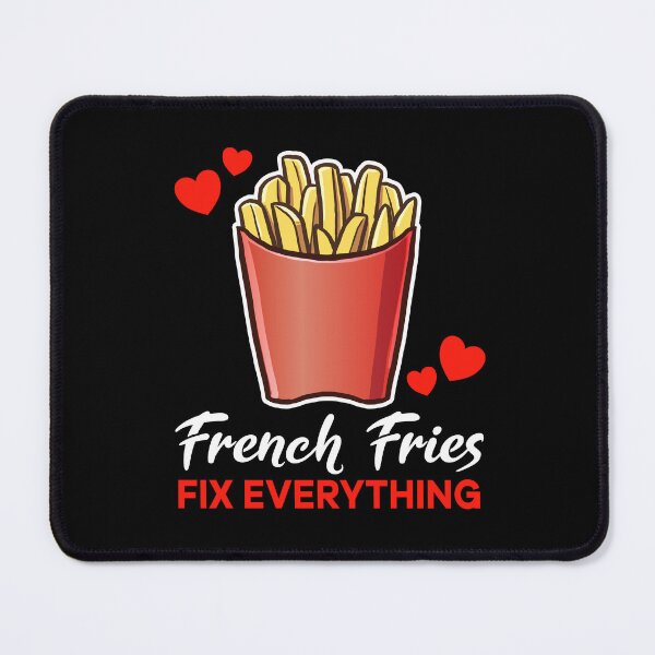 Item preview, French Fries fix everything saying designed and sold by jonmlam.