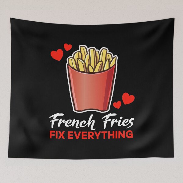 Item preview, French Fries fix everything saying designed and sold by jonmlam.