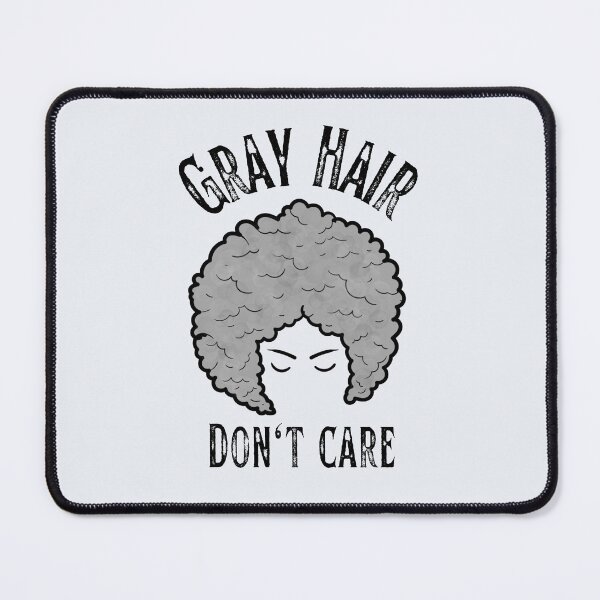 Item preview, Gray Hair, Don't Care - light background designed and sold by aliveinmiddle.