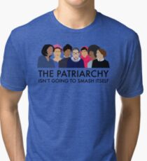 The Patriarchy Isn't Going to Smash Itself Tri-blend T-Shirt