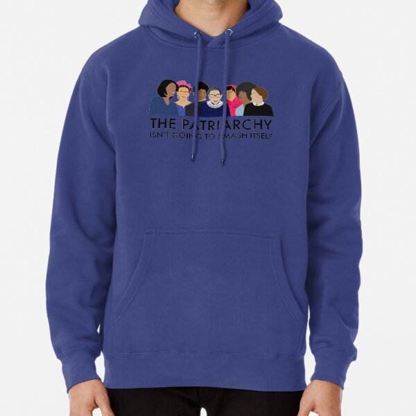 The Patriarchy Isn't Going to Smash Itself Pullover Hoodie