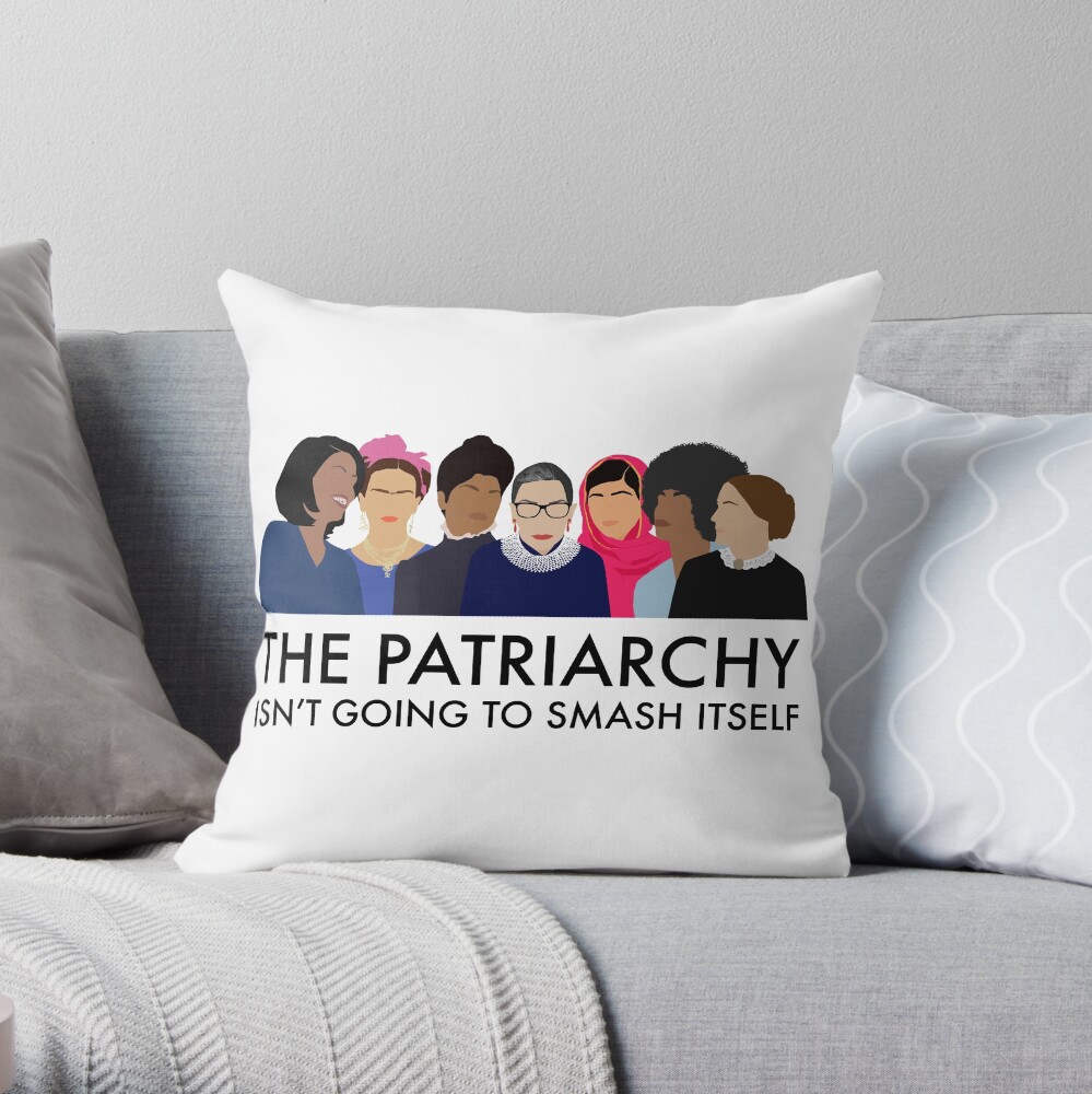 The Patriarchy Isn't Going to Smash Itself Throw Pillow