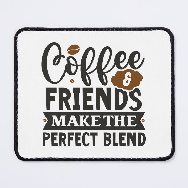 Item preview, Coffee & friends make the perfect blend design designed and sold by YZGraphics.