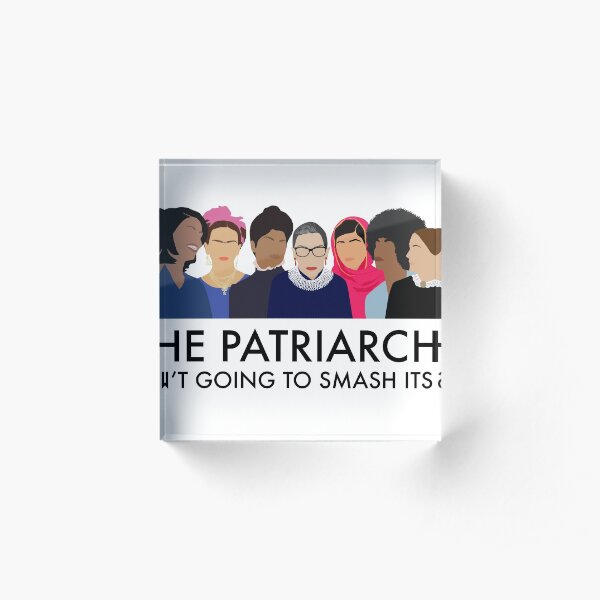 The Patriarchy Isn't Going to Smash Itself Acrylic Block