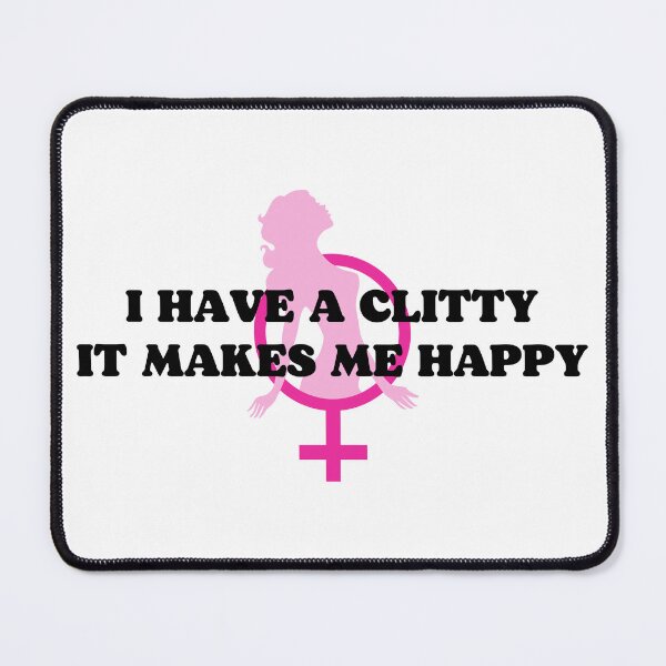Item preview, I Have A Clitty It Makes Me Happy Sissy Girl designed and sold by SISSY4SISSIES.