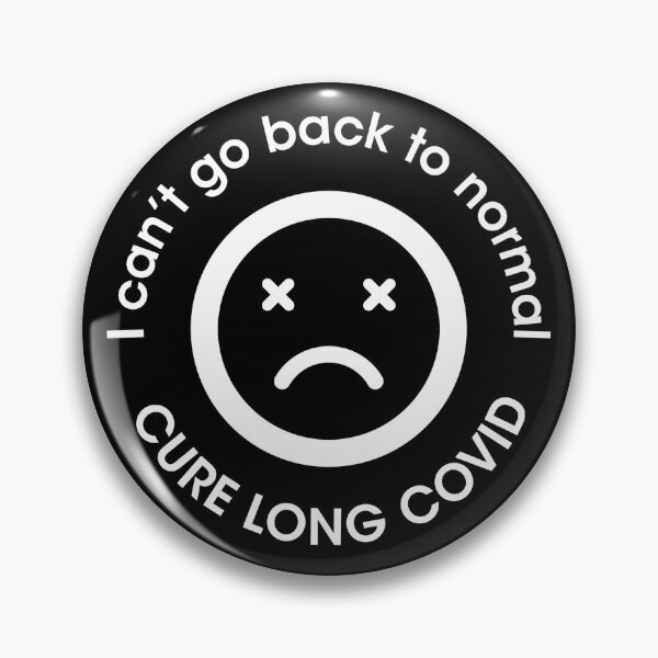 I can't go back to normal / CURE LONG COVID Pin