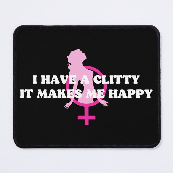 Item preview, I Have A Clitty It Makes Me Happy Sissy Girl designed and sold by SISSY4SISSIES.