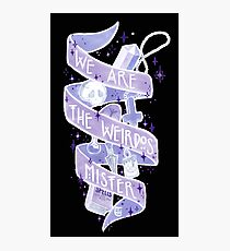 We Are The Weirdos Photographic Print