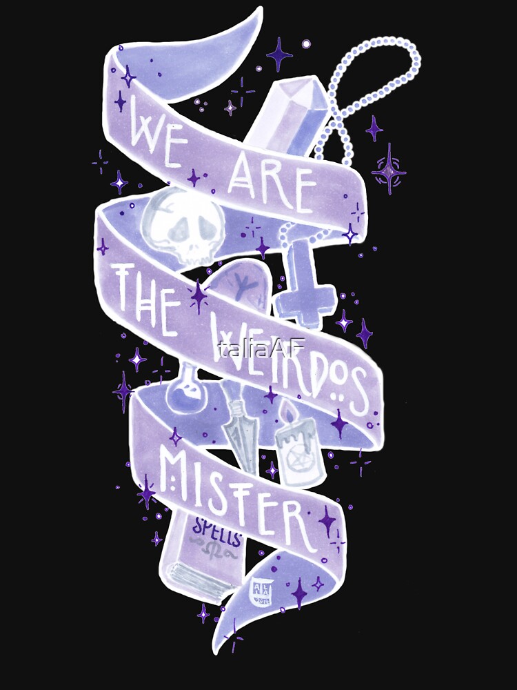 We Are The Weirdos by taliaAF