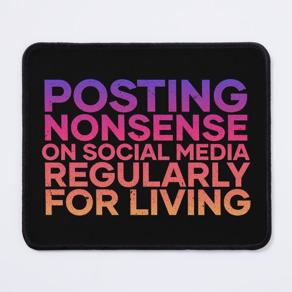 Item preview, Posting NONSENSE on Social Media Regularly | Amazing Gift Idea for any good or bad Influencer | Social Media Jokes designed and sold by journeyengine.