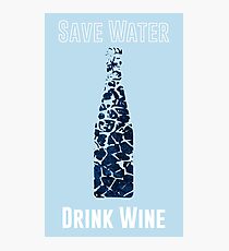 Save Water Drink Wine Photographic Print