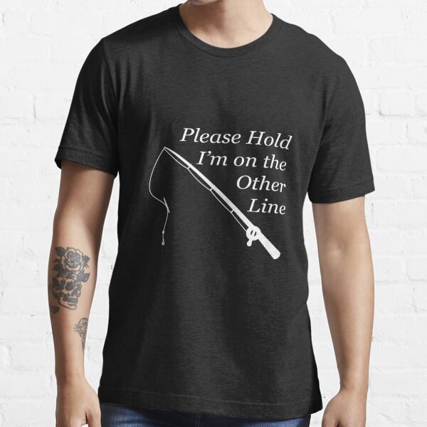 Please Hold I'm On The Other Line Essential T-Shirt for Sale by  TeeTimeGuys