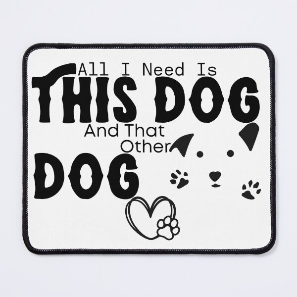 Item preview, All I Need Is This Dog And That Other Dog designed and sold by jakarshop.