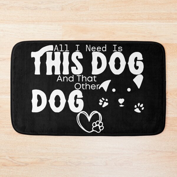 Item preview, All I Need Is This Dog And That Other Dog designed and sold by jakarshop.
