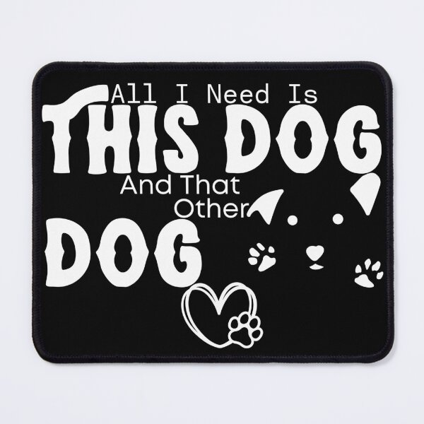 Item preview, All I Need Is This Dog And That Other Dog designed and sold by jakarshop.