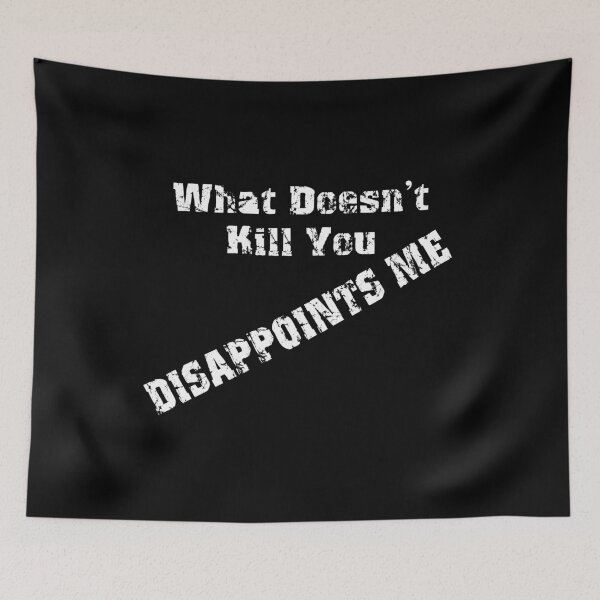 Item preview, What Doesn't Kill You Disappoints Me V5 designed and sold by TeeTimeGuys.