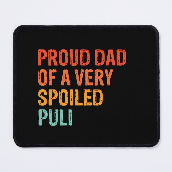 Item preview, Proud Dad of Very Spoiled Puli Gift  designed and sold by Guarddogdrive.