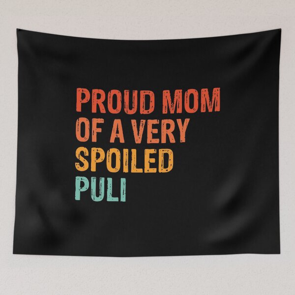 Item preview, Proud Mom of Very Spoiled Puli Gift  designed and sold by Guarddogdrive.