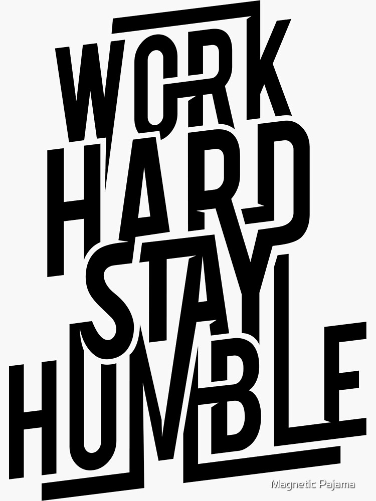 Work Hard Stay Humble - Hustle Hard by MagneticMama