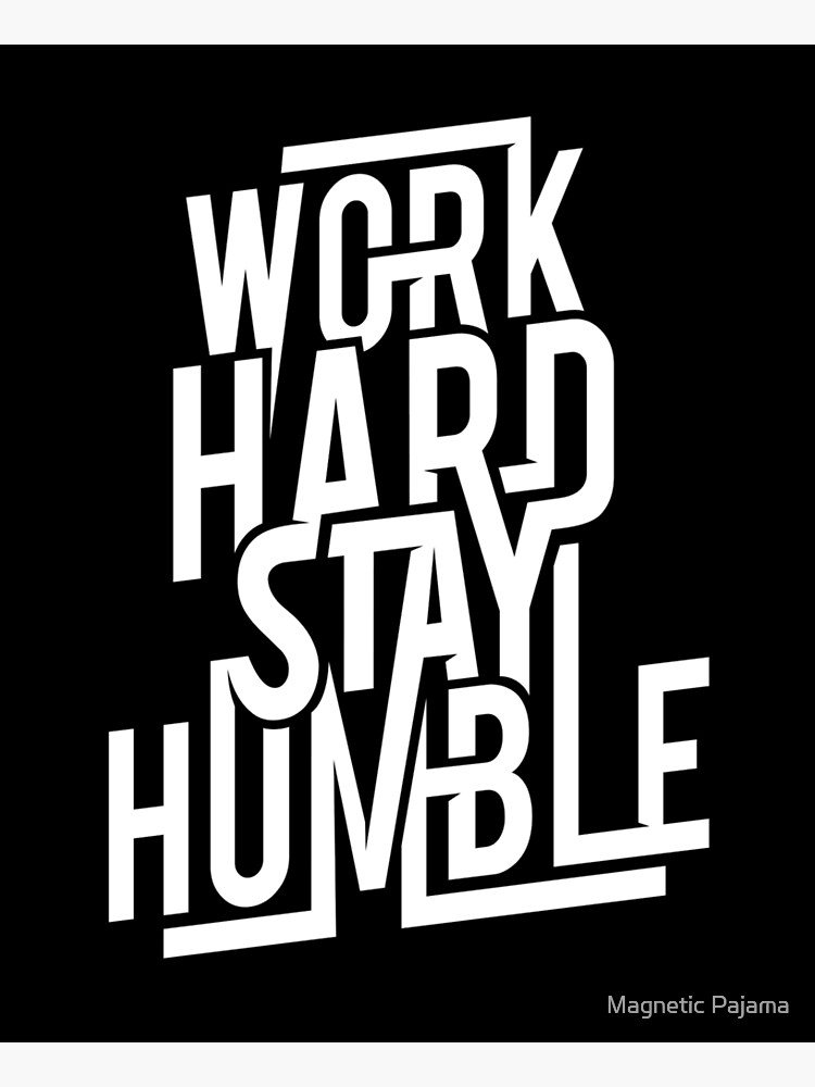 Work Hard Stay Humble - Hustle Hard by MagneticMama