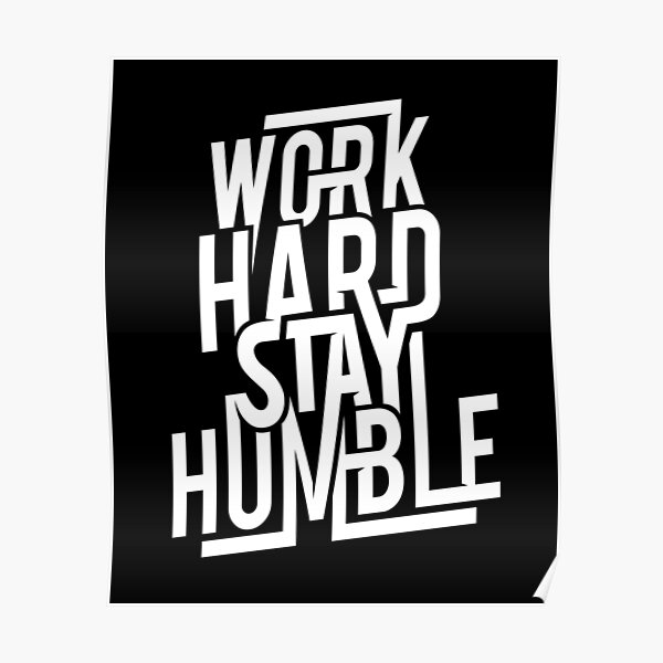 work hard stay humble, hustle hard, stay humble, work hard, work hard party...