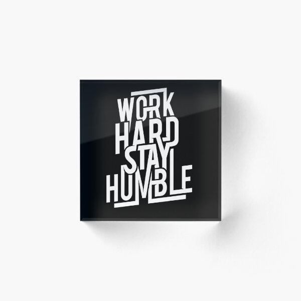 Work Hard Stay Humble - Hustle Hard Acrylic Block