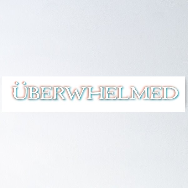 Item preview, Uberwhelmed designed and sold by DesertG.