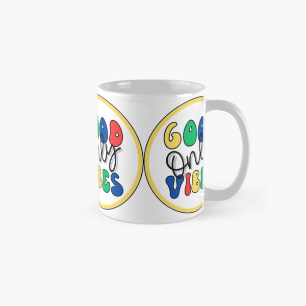 Good vibes only Classic Mug