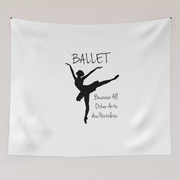 Item preview, Ballet Because Other Arts are Pointeless designed and sold by TeeTimeGuys.