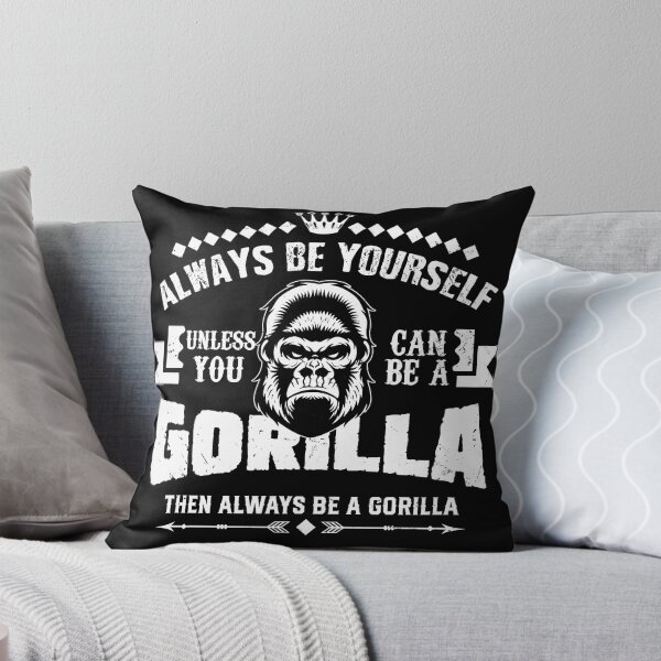 Item preview, Always Be Yourself Unless You Can Be A Gorilla Then Always Be A Gorilla designed and sold by stuch75.