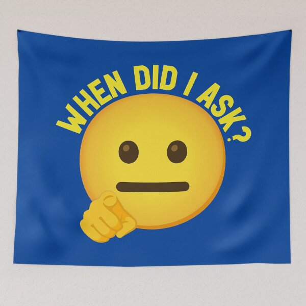Item preview, WHEN DID I ASK Emoji designed and sold by plushism.