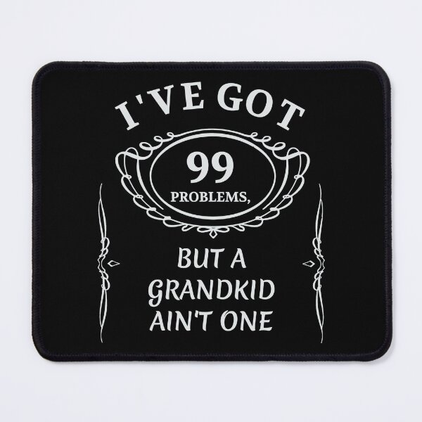 Item preview, I’ve Got 99 Problems, but a Grandkid Ain’t One designed and sold by Winter--Flowers.
