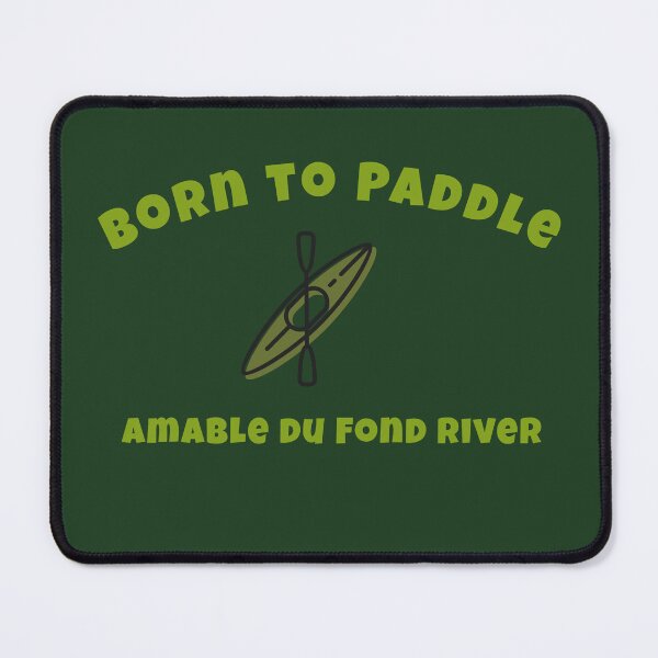 Item preview, Born to Paddle, Amable du Fond River, Outdoor Life designed and sold by IrvineCreek.