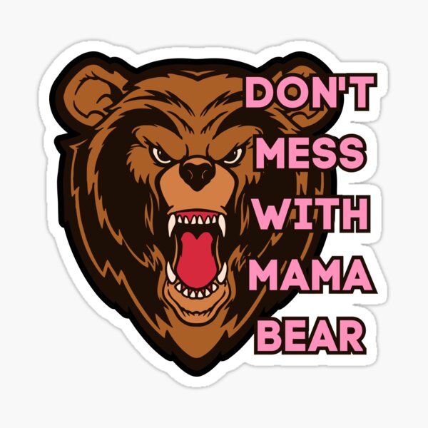 Don't Mess With Mama Bear - Sticker