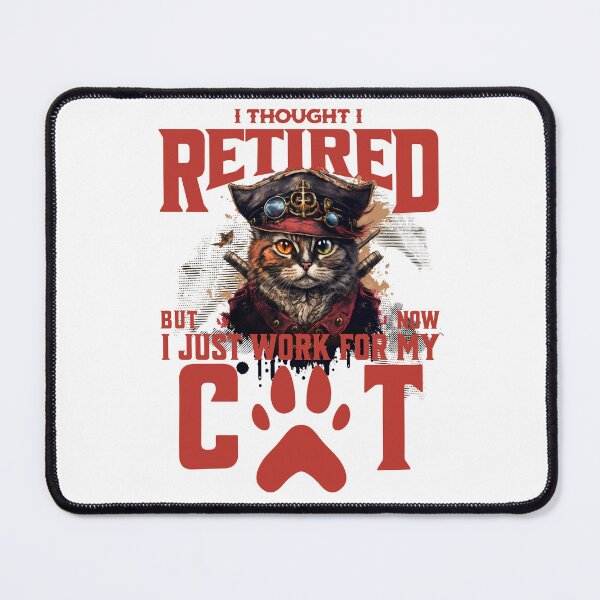 Item preview, Thought I Retired But No I Just Work for My Cat designed and sold by BYNDART.