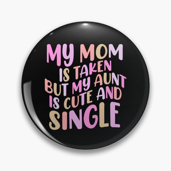 Item preview, My Mom Is Taken But My Aunt Is Cute And Single Baby Shower Gift designed and sold by TMelonShop.